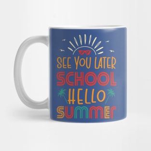 See You Later School Hello Summer Mug